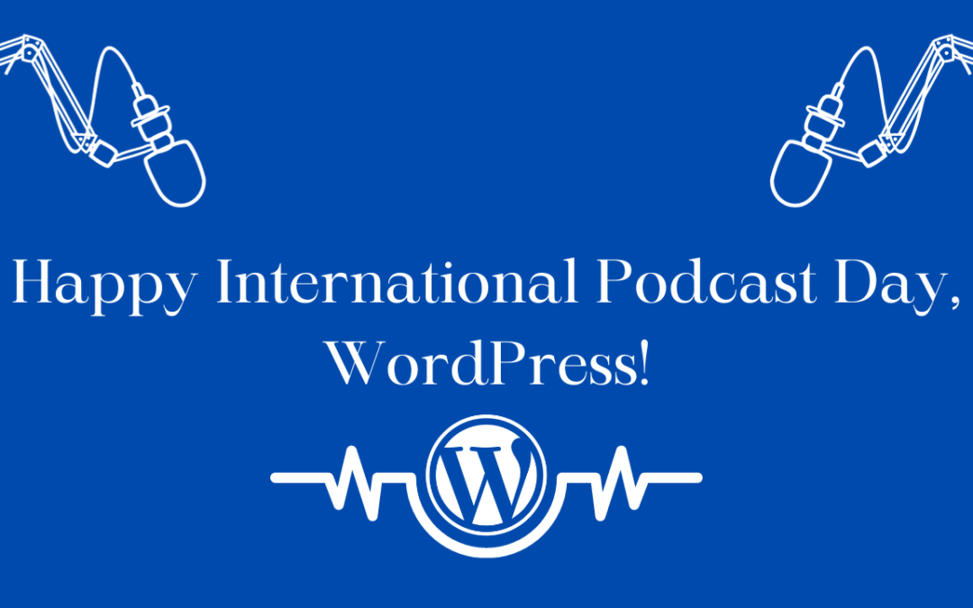Happy International Podcast Day, WordPress!